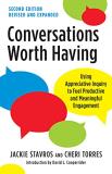 Jackie Stavros Conversations Worth Having Second Edition Using Appreciative Inquiry To Fuel Productive And 
