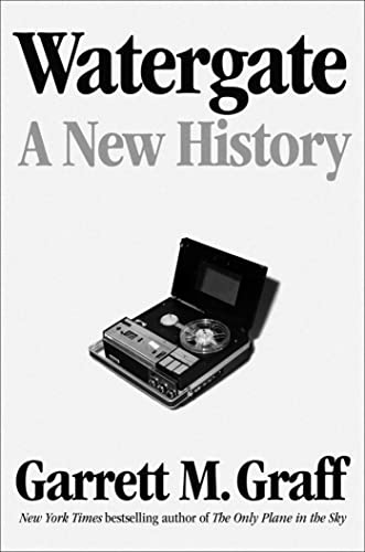 Garrett M. Graff/Watergate@A New History