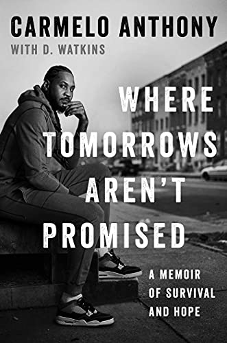 Carmelo Anthony/Where Tomorrows Aren't Promised@A Memoir of Survival and Hope