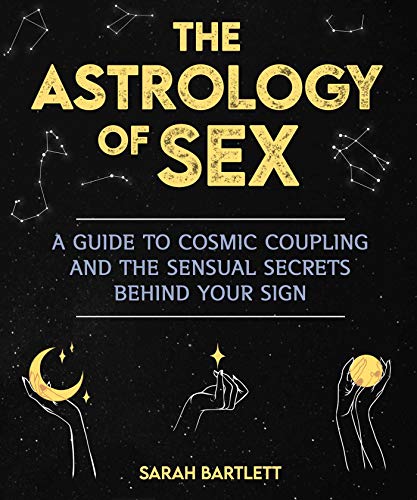 Sarah Bartlett/The Astrology Of Sex: A Guide To Cosmic Coupling A