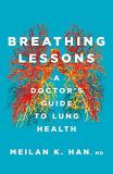 Meilan K. Han Breathing Lessons A Doctor's Guide To Lung Health 