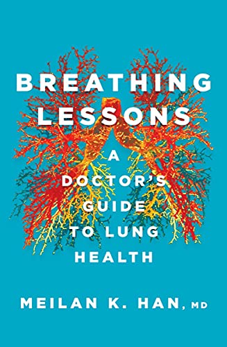 Meilan K. Han Breathing Lessons A Doctor's Guide To Lung Health 