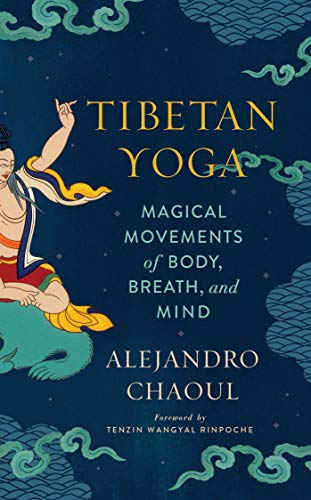 Alejandro Chaoul Tibetan Yoga Magical Movements Of Body Breath And Mind 