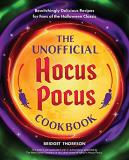 Bridget Thoreson The Unofficial Hocus Pocus Cookbook Bewitchingly Delicious Recipes For Fans Of The Ha 