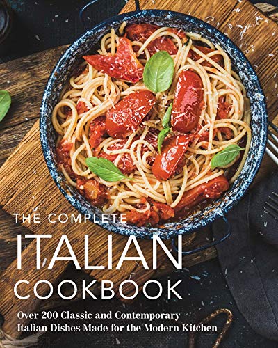 The Coastal Kitchen The Complete Italian Cookbook 200 Classic And Contemporary Italian Dishes Made 