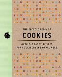 Editors Of Cider Mill Press The Encyclopedia Of Cookies Over 500 Tasty Recipes For Cookie Lovers Of All A 