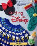 Tanis Gray Knitting With Disney 28 Official Patterns Inspired By Mickey Mouse Th 
