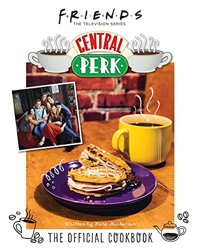 Kara Mickelson Friends The Official Central Perk Cookbook (classic Tv Co 