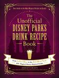 Ashley Craft The Unofficial Disney Parks Drink Recipe Book From Lefou's Brew To The Jedi Mind Trick 100+ Ma 