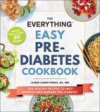 Lauren Harris Pincus The Everything Easy Pre Diabetes Cookbook 200 Healthy Recipes To Help Reverse And Manage Pr 