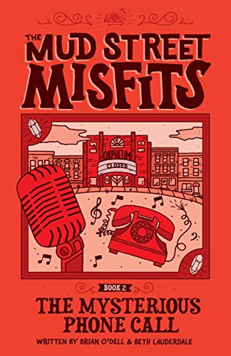 Brian O'Dell/The Mysterious Phone Call@ A Mud Street Misfits Adventure