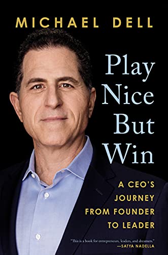 Michael Dell/Play Nice But Win@A Ceo's Journey from Founder to Leader