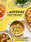 Jenny Rosenstrach The Weekday Vegetarians 100 Recipes And A Real Life Plan For Eating Less 