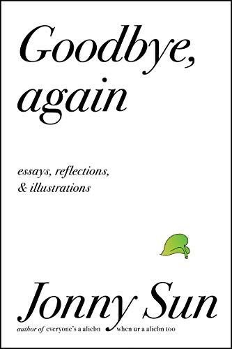 Jonny Sun/Goodbye, Again@ Essays, Reflections, and Illustrations