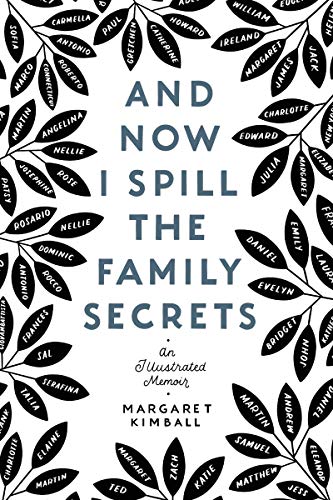 Margaret Kimball/And Now I Spill the Family Secrets@ An Illustrated Memoir