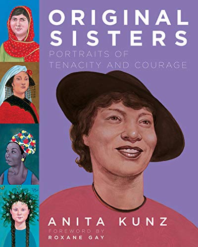 Anita Kunz/Original Sisters@ Portraits of Tenacity and Courage