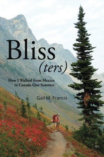 Gail M. Francis/Bliss(ters)@ How I walked from Mexico to Canada one summer