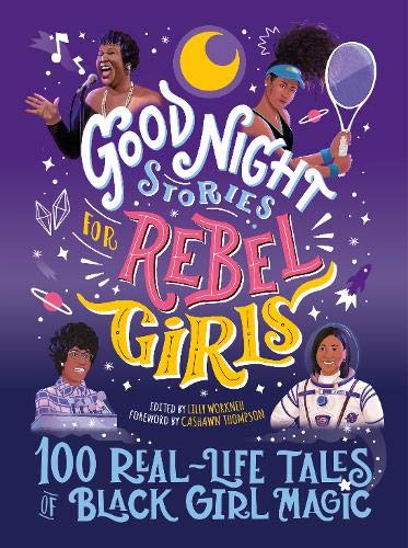 Lilly Workneh/Good Night Stories for Rebel Girls@100 Real-Life Tales of Black Girl Magic