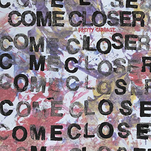 Come Closer/Pretty Garbage@LP