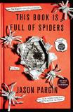 Jason Pargin This Book Is Full Of Spiders Seriously Dude Don't Touch It 