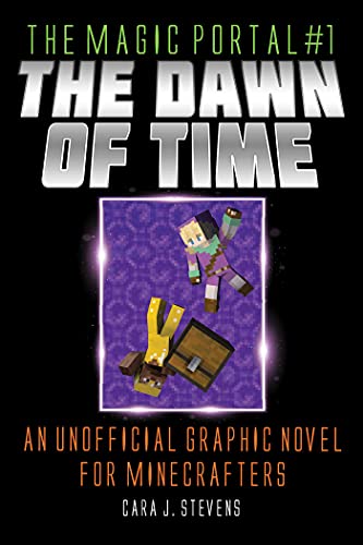 Cara J. Stevens/The Dawn of Time@ An Unofficial Graphic Novel for Minecrafters