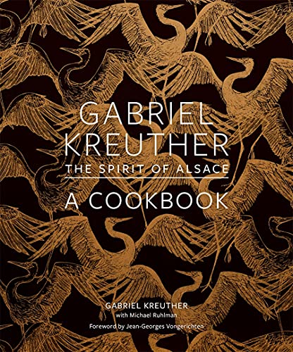 Gabriel Kreuther Gabriel Kreuther The Spirit Of Alsace A Cookbook 