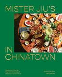 Brandon Jew Mister Jiu's In Chinatown Recipes And Stories From The Birthplace Of Chines 