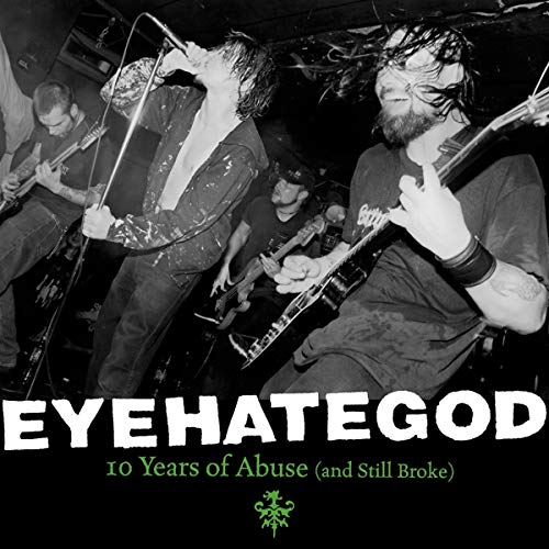 Eyehategod/10 Years Of Abuse & Still Broke