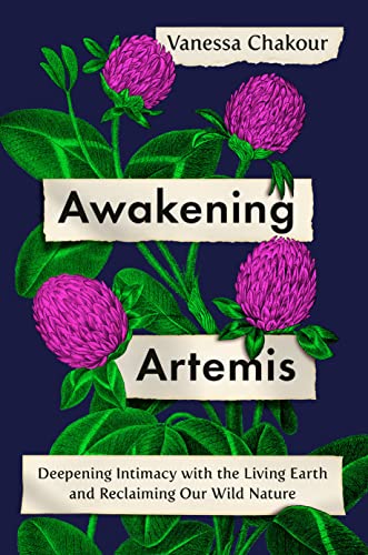 Vanessa Chakour/Awakening Artemis@Deepening Intimacy with the Living Earth and Recl