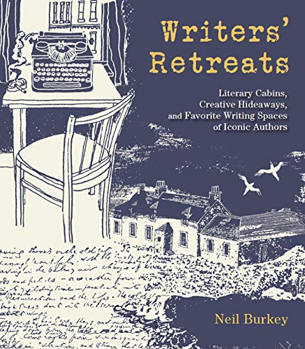 Neil Burkey Writers' Retreats Literary Cabins Creative Hideaways And Favorite 