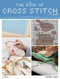 Durene Jones The Book Of Cross Stitch An Essential Guide 