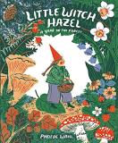 Phoebe Wahl Little Witch Hazel A Year In The Forest 