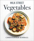 Christopher Kimball Milk Street Vegetables 250 Bold Simple Recipes For Every Season 