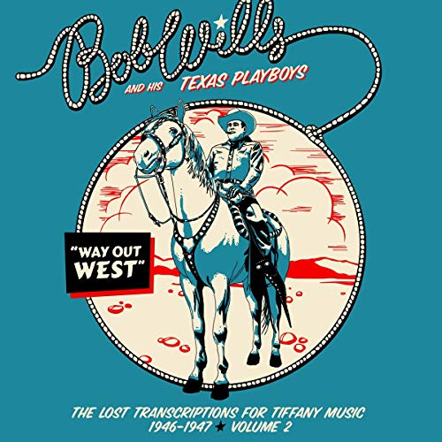 Bob Wills & his Texas Playboys/Way Out West—The Lost Transcriptions for Tiffany Music 1946-1947 Volume 2 (2-CD Set)@2CD