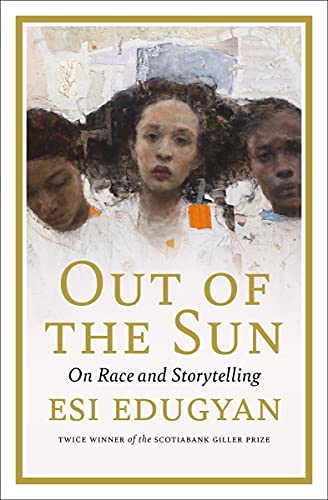 Esi Edugyan/Out of the Sun@ On Race and Storytelling