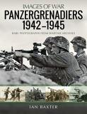 Ian Baxter Panzergrenadiers 1942 1945 