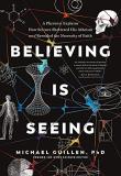 Phd Michael Guillen Believing Is Seeing A Physicist Explains How Science Shattered His At 