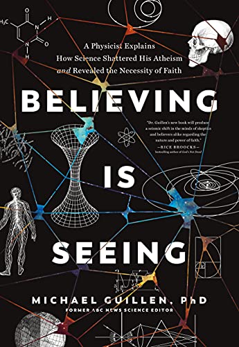 Phd Michael Guillen Believing Is Seeing A Physicist Explains How Science Shattered His At 