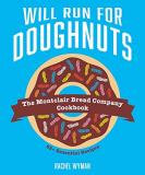 Rachel Wyman Will Run For Doughnuts The Montclair Bread Company Cookbook 