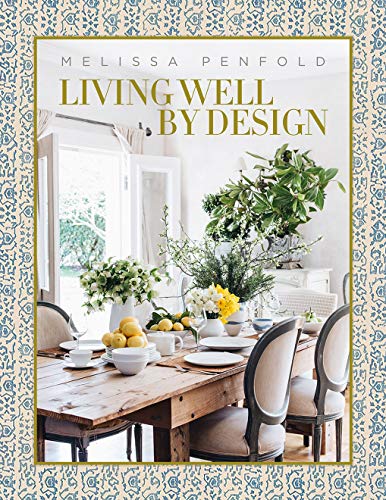 Melissa Penfold Living Well By Design Melissa Penfold How To Create A Home That Engage 