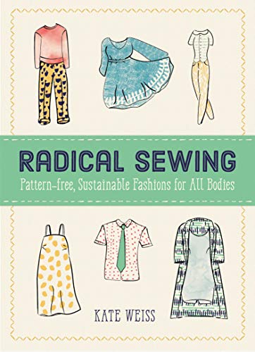 Kate Weiss Radical Sewing Pattern Free Sustainable Fashions For All Bodies 