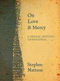 Stephen Mattson On Love And Mercy A Social Justice Devotional 
