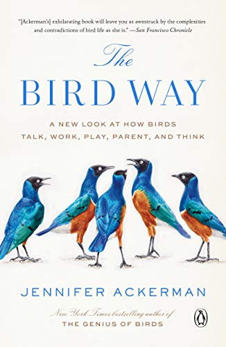 Jennifer Ackerman/The Bird Way@A New Look at How Birds Talk, Work, Play, Parent, and Think