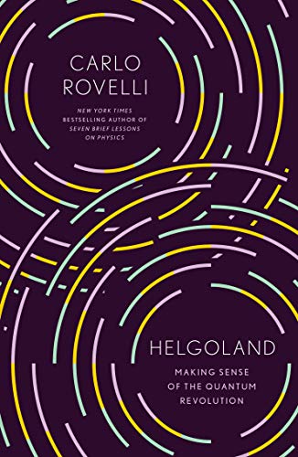 Carlo Rovelli/Helgoland@ Making Sense of the Quantum Revolution