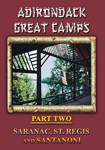 Amy Gristede Mike Mannetta/Adirondack Great Camps, Part Two: Saranac, St. Reg