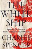 Charles Spencer The White Ship Conquest Anarchy And The Wrecking Of Henry I's D 
