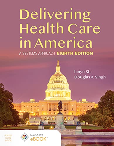 Leiyu Shi Delivering Health Care In America A Systems Approach . 0008 Edition; 