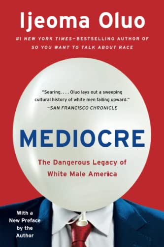 Ijeoma Oluo/Mediocre@The Dangerous Legacy of White Male America
