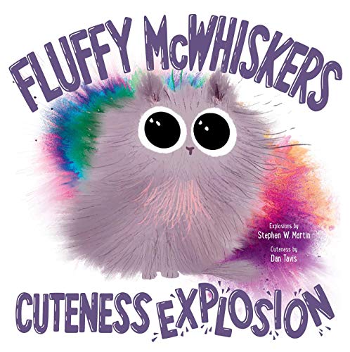 Stephen W. Martin Fluffy Mcwhiskers Cuteness Explosion 