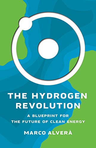 Marco Alver? The Hydrogen Revolution A Blueprint For The Future Of Clean Energy 